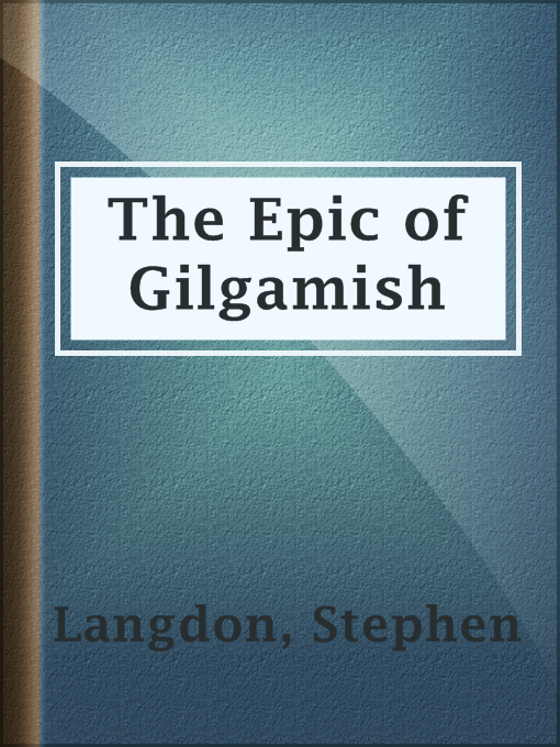 Title details for The Epic of Gilgamish by Stephen Langdon - Available